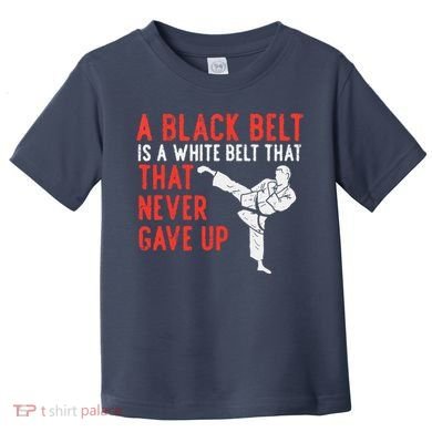 Black Belt Never Gave Up Karate Taekwondo Inspirational Gift Toddler T-Shirt