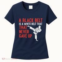 Black Belt Never Gave Up Karate Taekwondo Inspirational Gift Women's T-Shirt thumb 0