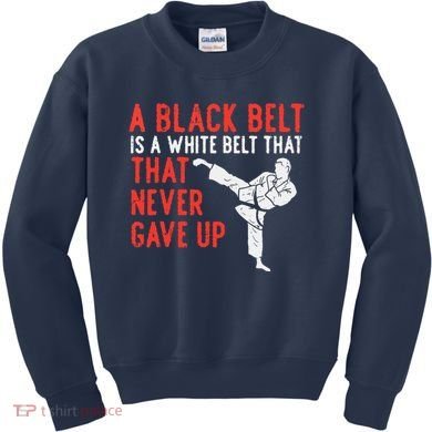 Black Belt Never Gave Up Karate Taekwondo Inspirational Gift Kids Sweatshirt