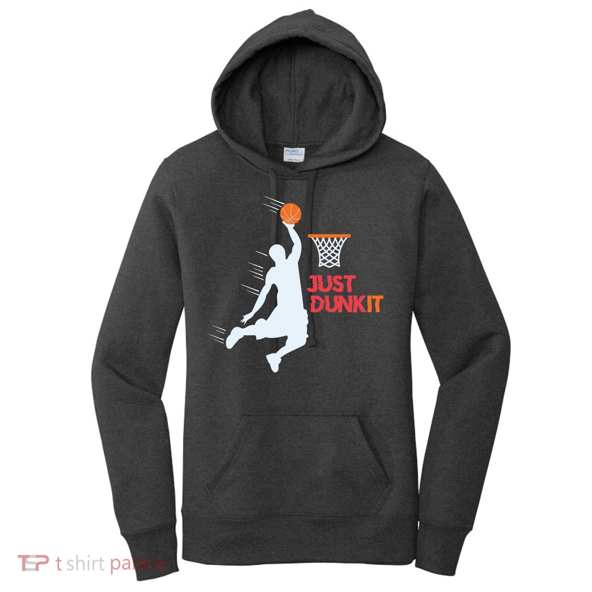 Best Basketballer Of All Time Just Dunk It Basketball Lover Women's Hoodie