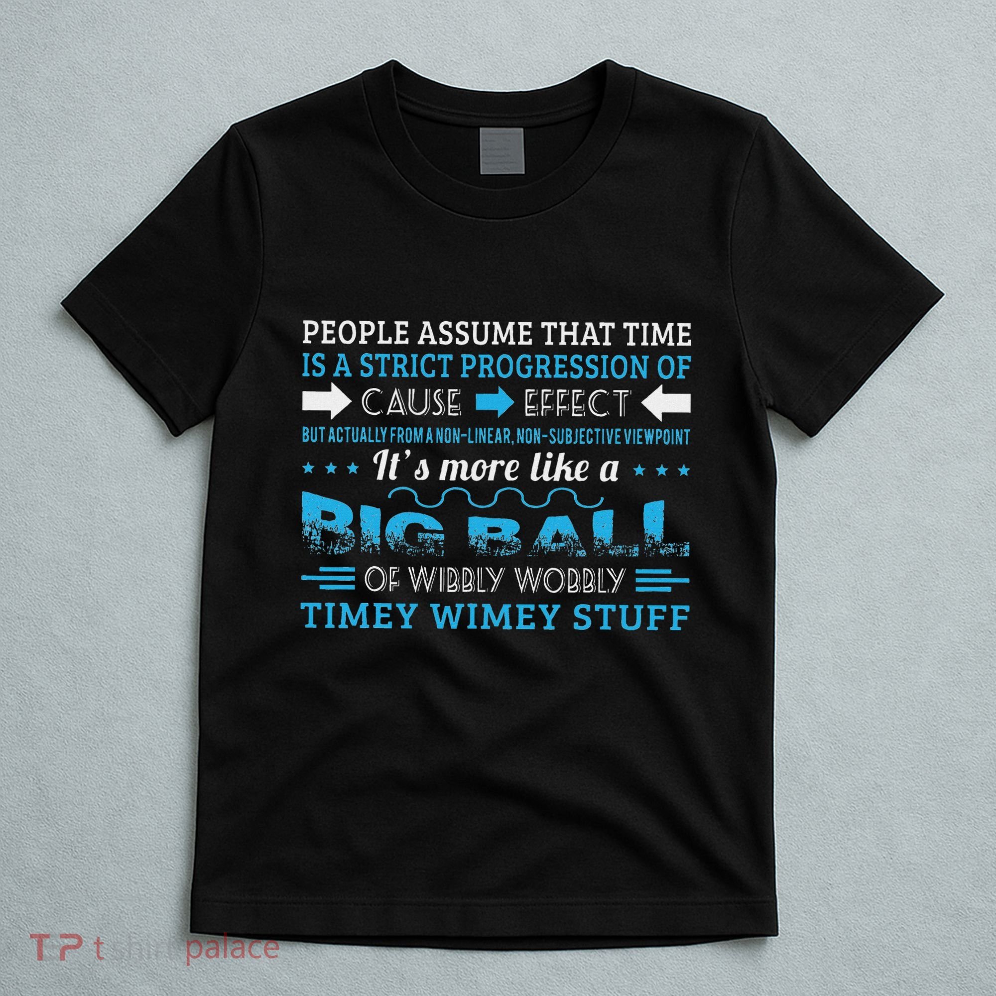 Big Ball Of Wibbly Wobbly Timey Wimey T-Shirt