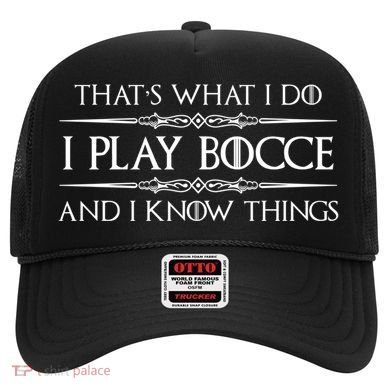 Bocce Ball Player Funny Gift I Play Bocce And I Know Things Funny Gift Hat