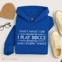 Bocce Ball Player Funny Gift I Play Bocce And I Know Things Funny Gift Hoodie thumb 4