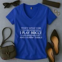 Bocce Ball Player Funny Gift I Play Bocce And I Know Things Funny Gift Women's V-Neck T-Shirt thumb 2