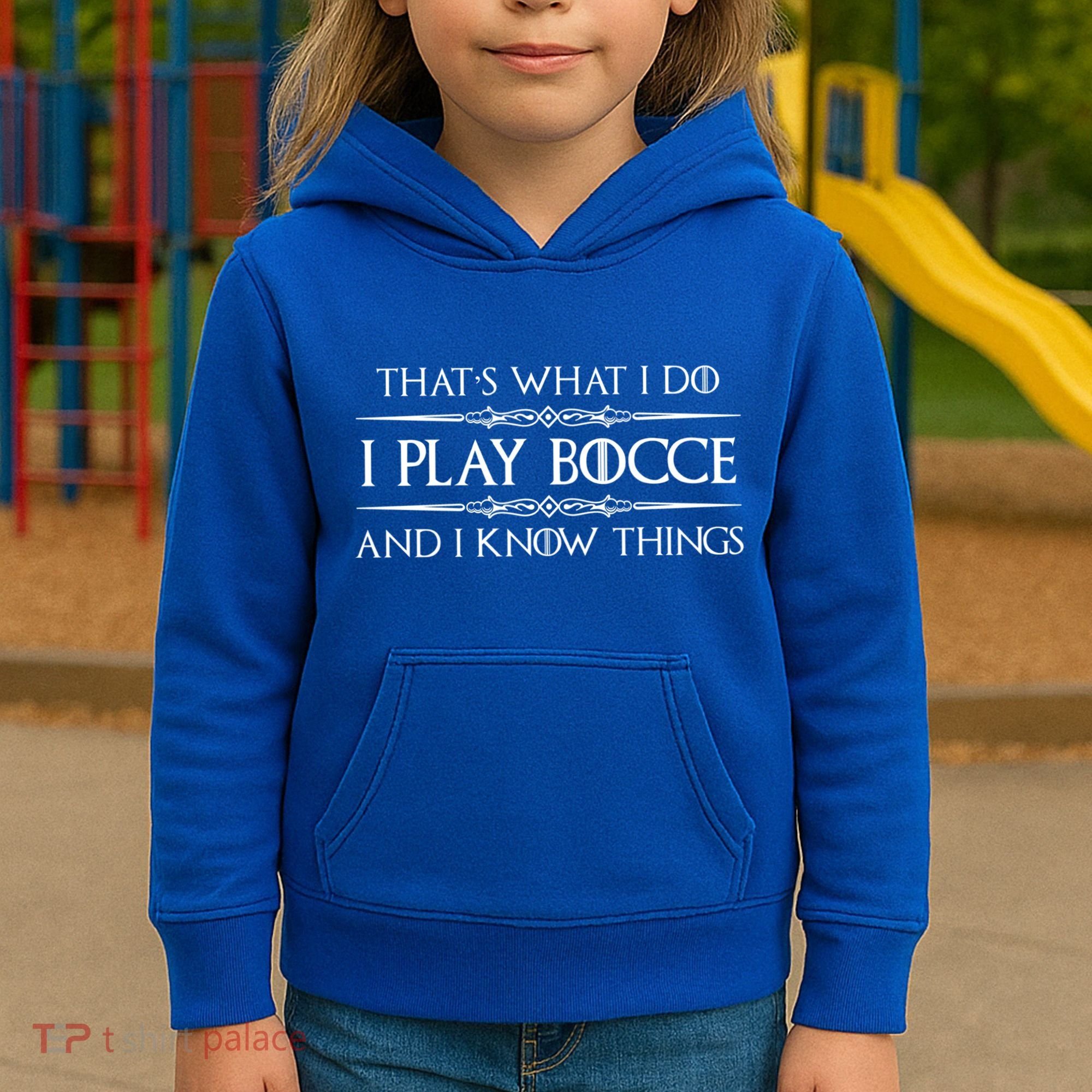 Bocce Ball Player Funny Gift I Play Bocce And I Know Things Funny Gift Kids Hoodie
