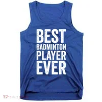 Best Badminton Player Ever Funny Badminton Gift Tank Top thumb 0