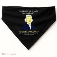 Big Boy Purchase Tomorrow History Teacher Thomas Jefferson USA-Made Doggie Bandana thumb 0