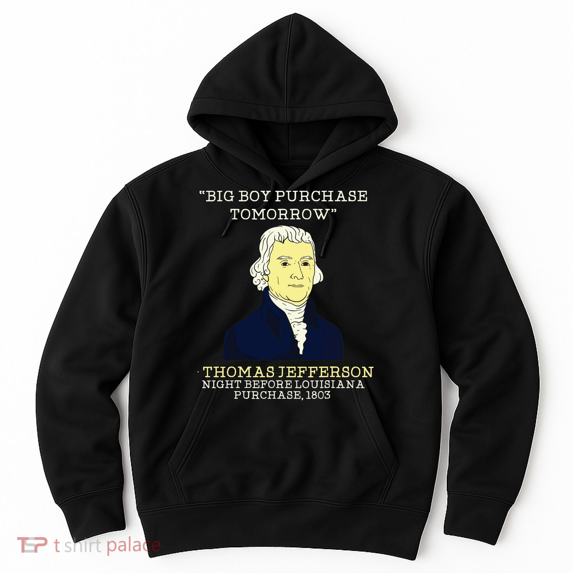 Big Boy Purchase Tomorrow History Teacher Thomas Jefferson Hoodie
