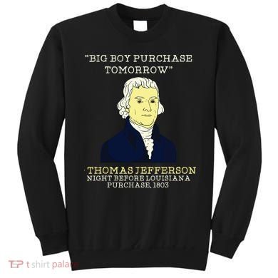 Big Boy Purchase Tomorrow History Teacher Thomas Jefferson Sweatshirt