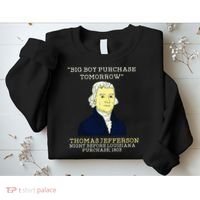 Big Boy Purchase Tomorrow History Teacher Thomas Jefferson Sweatshirt thumb 2