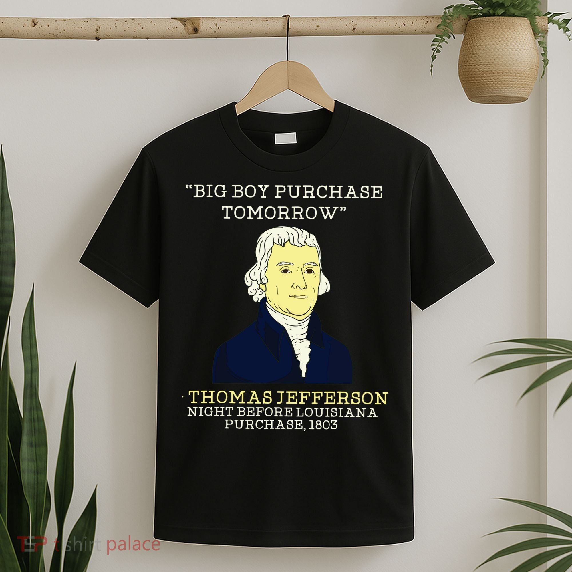 Big Boy Purchase Tomorrow History Teacher Thomas Jefferson T-Shirt