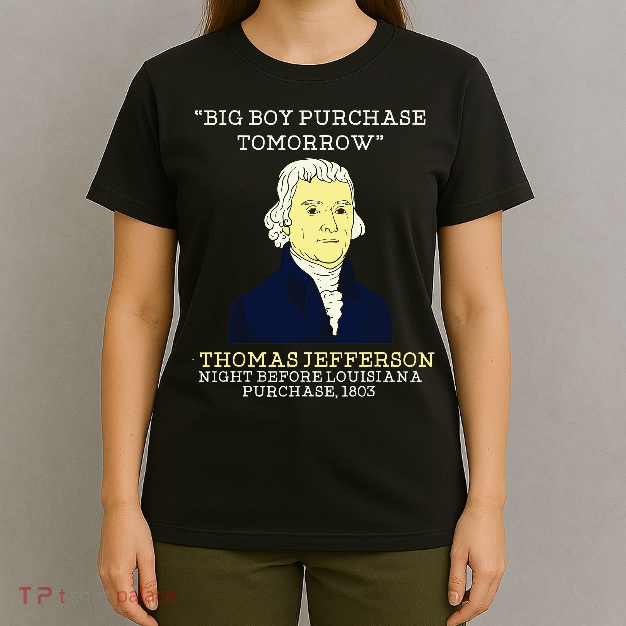 Big Boy Purchase Tomorrow History Teacher Thomas Jefferson T-Shirt