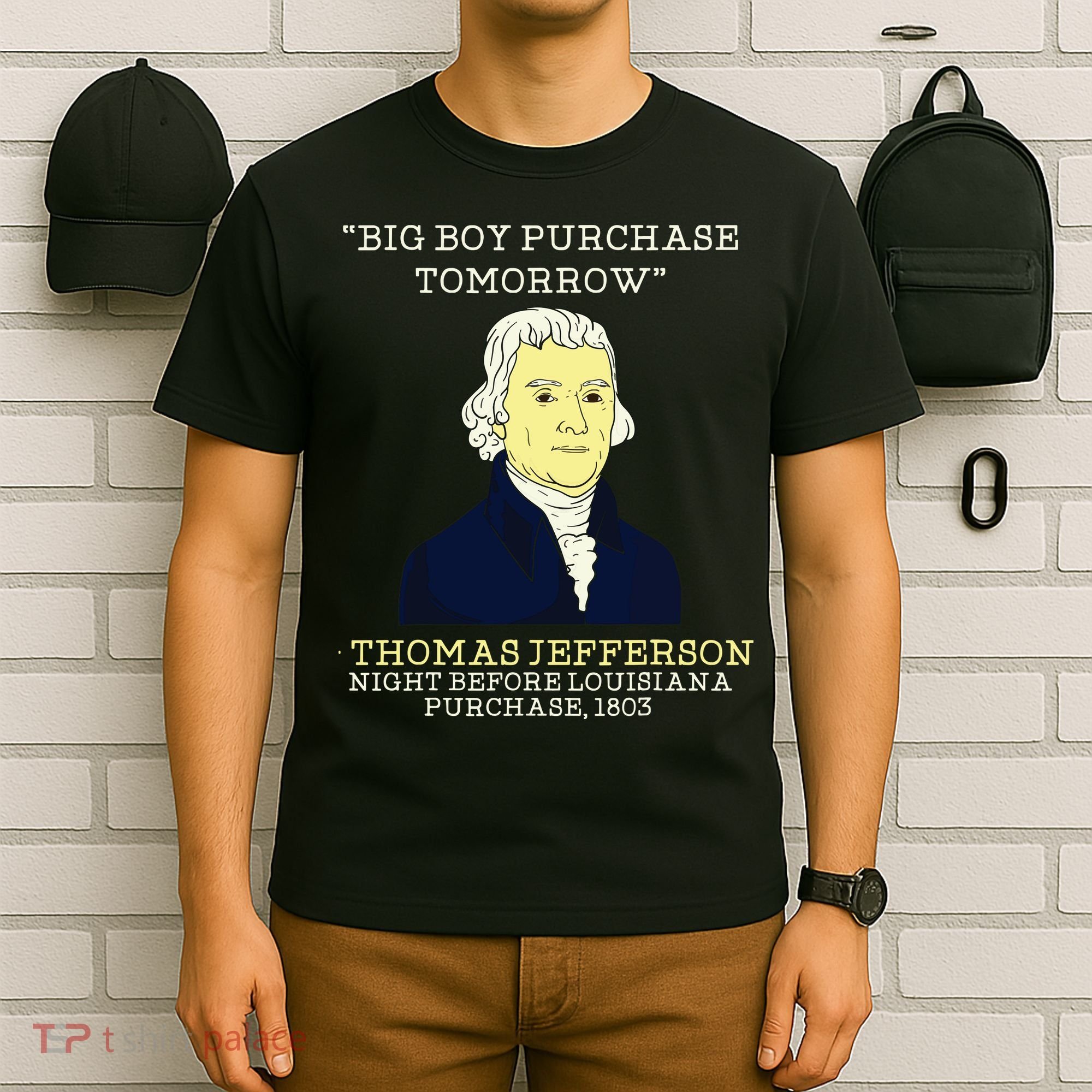 Big Boy Purchase Tomorrow History Teacher Thomas Jefferson T-Shirt
