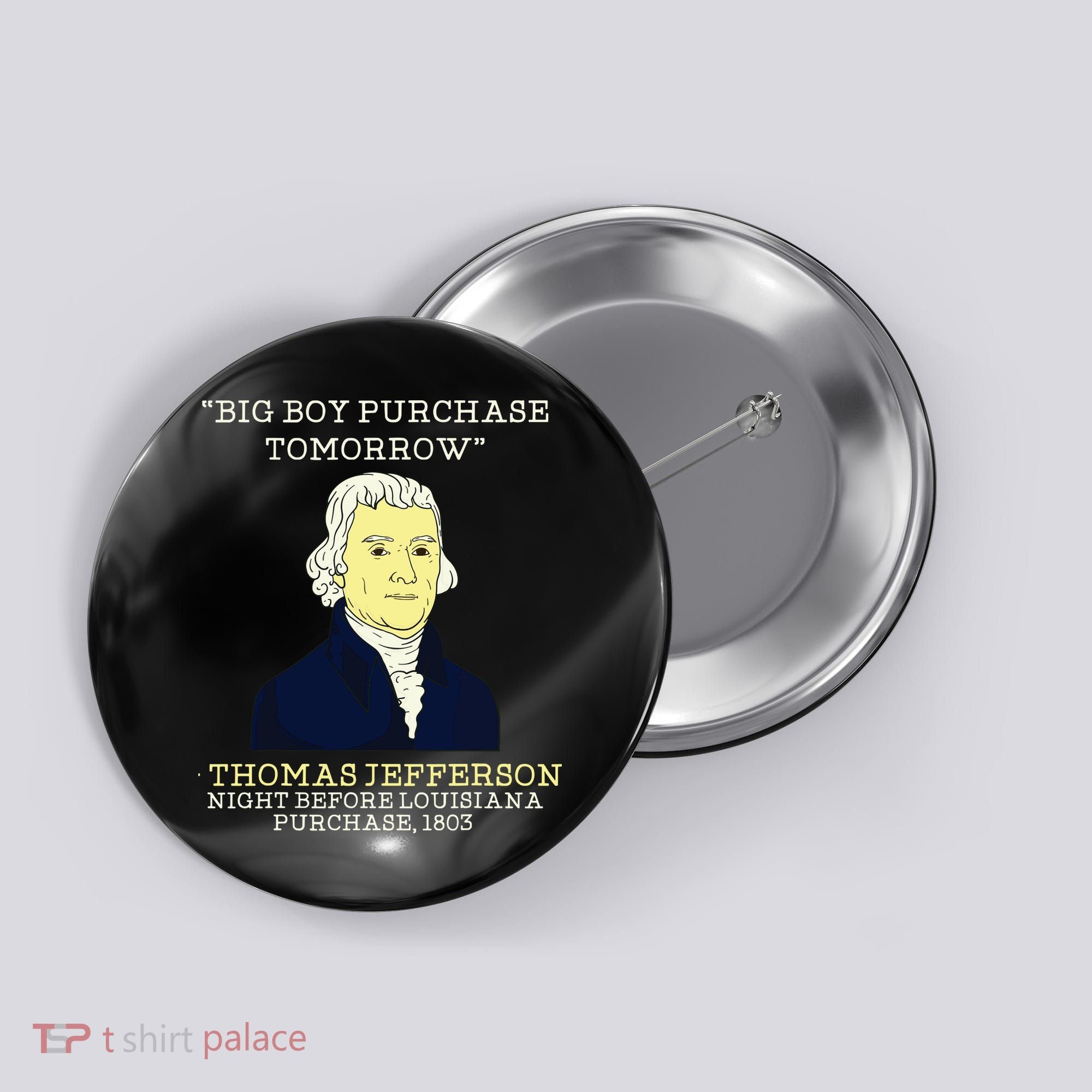 Big Boy Purchase Tomorrow History Teacher Thomas Jefferson Button