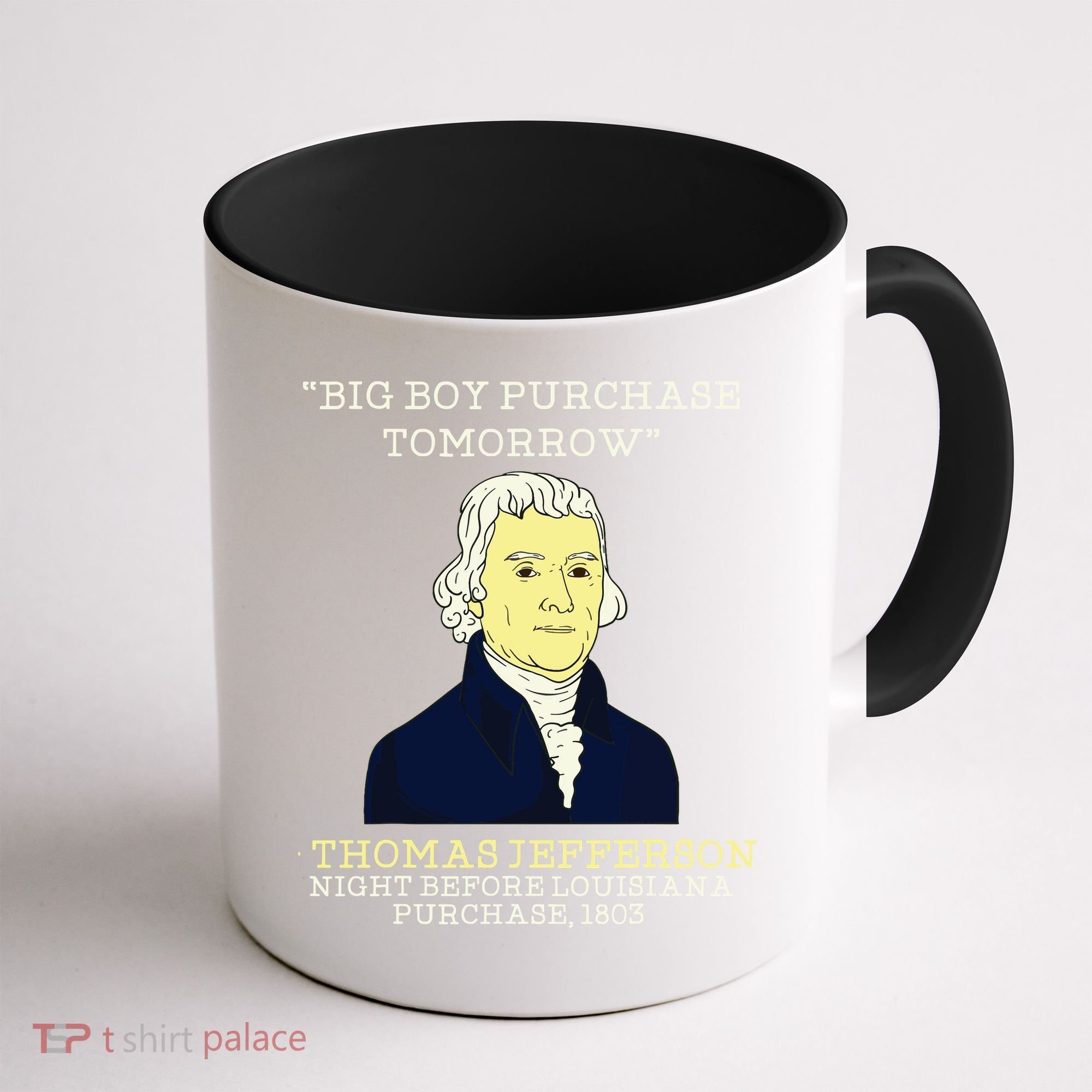 Big Boy Purchase Tomorrow History Teacher Thomas Jefferson Coffee Mug