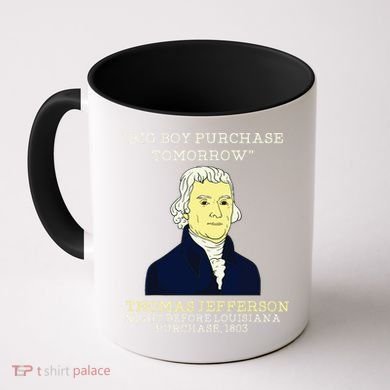 Big Boy Purchase Tomorrow History Teacher Thomas Jefferson Coffee Mug