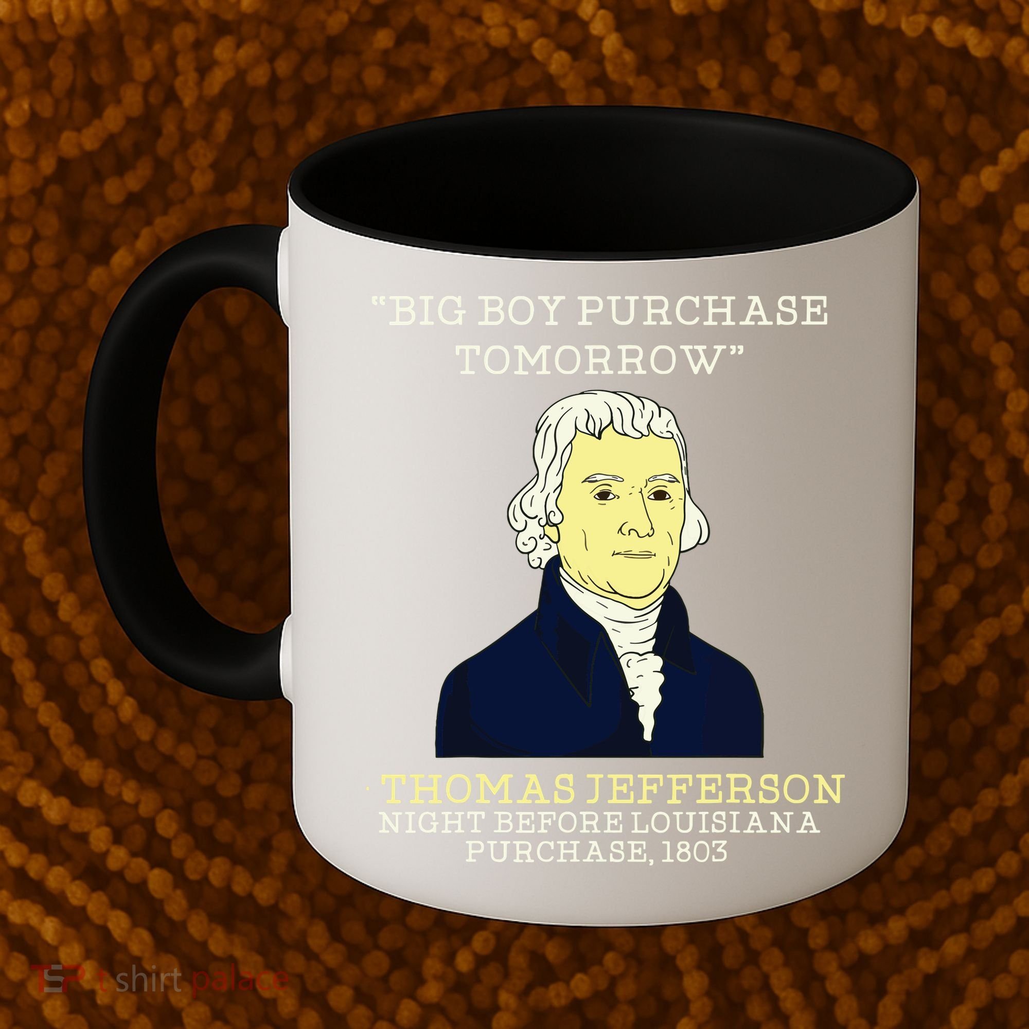 Big Boy Purchase Tomorrow History Teacher Thomas Jefferson Coffee Mug
