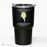 Big Boy Purchase Tomorrow History Teacher Thomas Jefferson Tumbler thumb 0