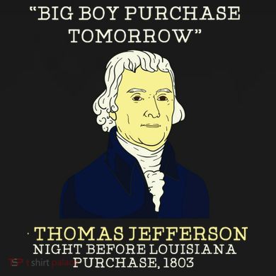 Big Boy Purchase Tomorrow History Teacher Thomas Jefferson Premium T-Shirt