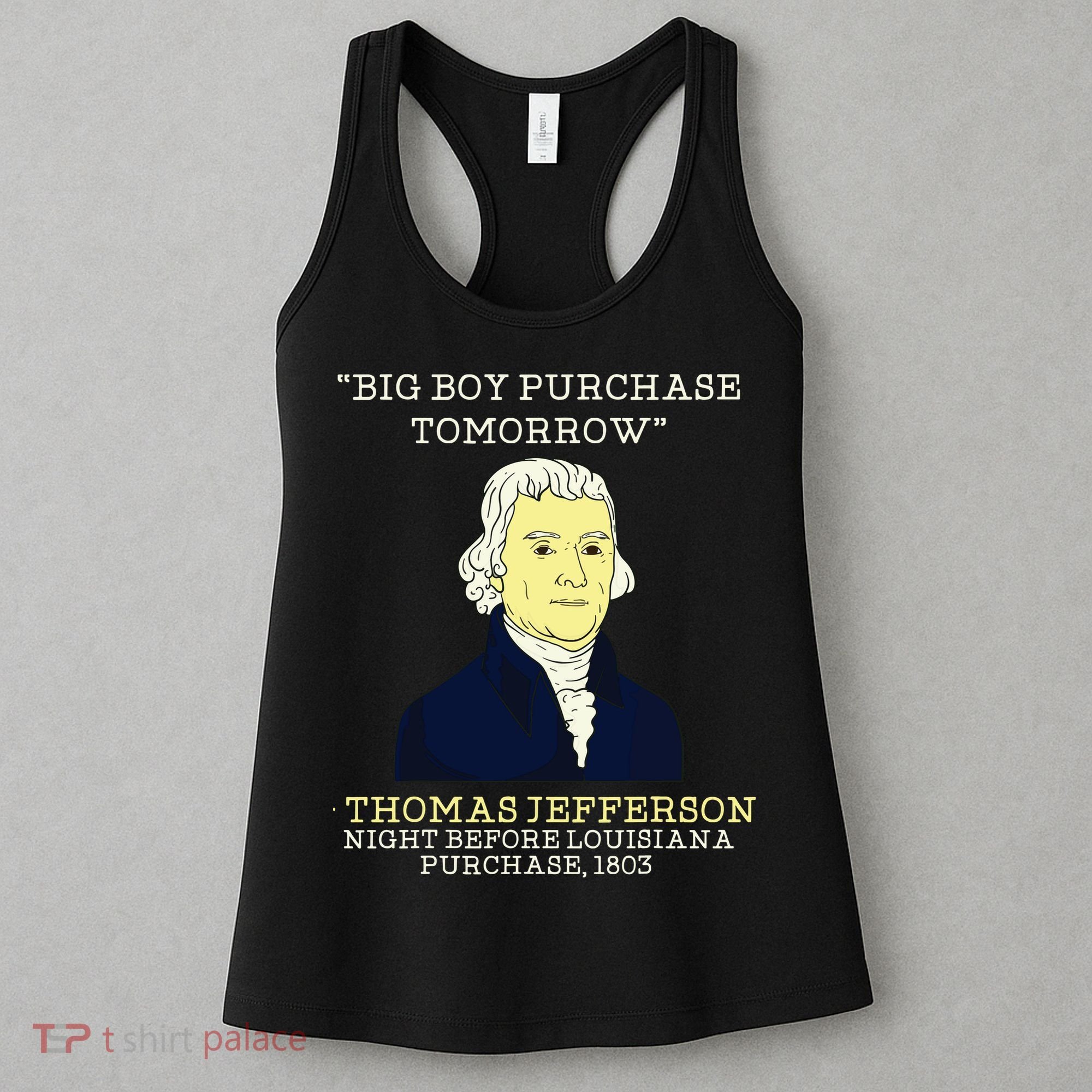 Big Boy Purchase Tomorrow History Teacher Thomas Jefferson Women's Tank Top
