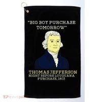 Big Boy Purchase Tomorrow History Teacher Thomas Jefferson Golf Towel thumb 0