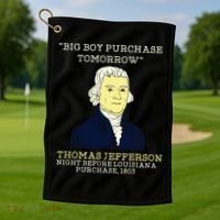 Big Boy Purchase Tomorrow History Teacher Thomas Jefferson Golf Towel thumb 1