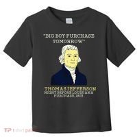 Big Boy Purchase Tomorrow History Teacher Thomas Jefferson Toddler T-Shirt thumb 0