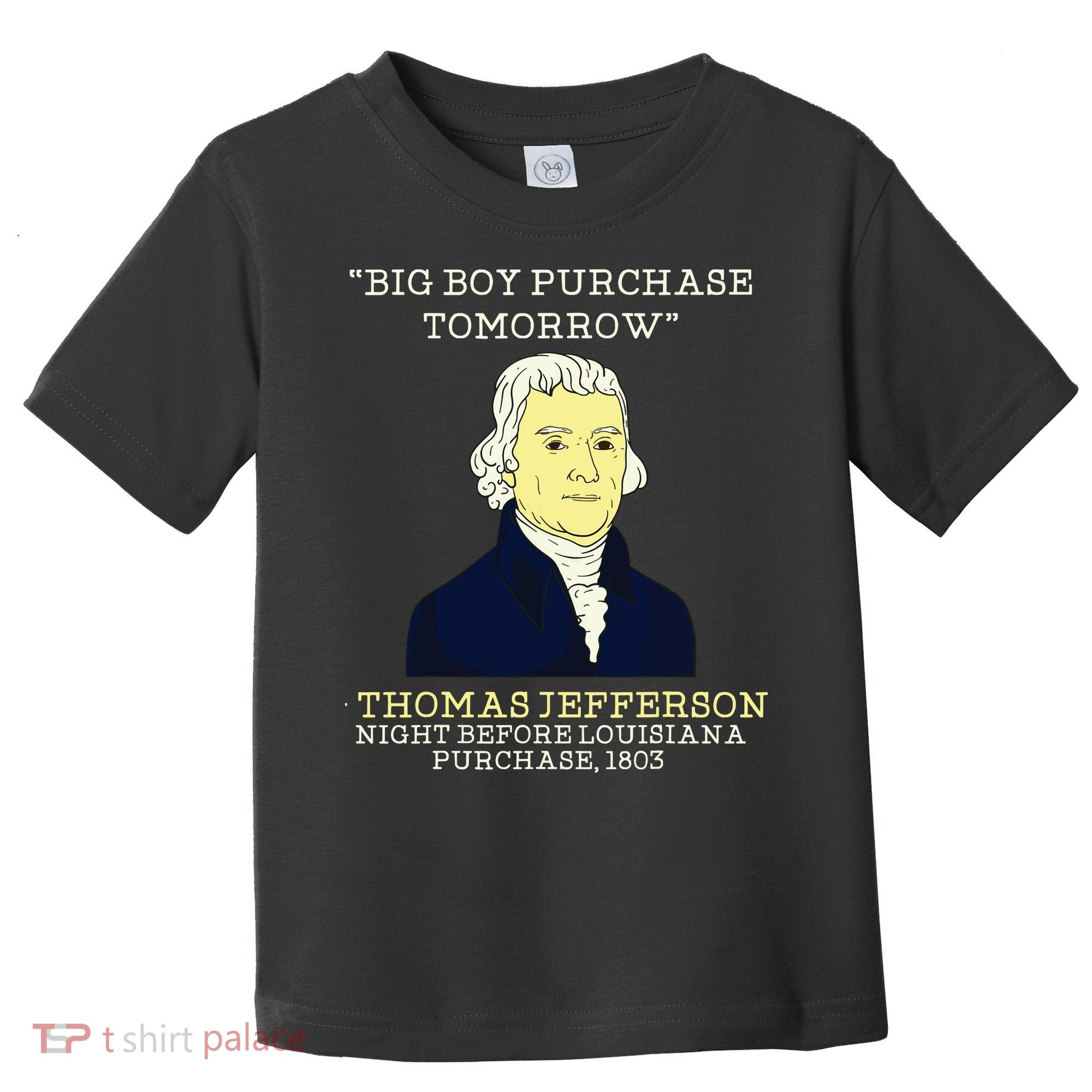 Big Boy Purchase Tomorrow History Teacher Thomas Jefferson Toddler T-Shirt