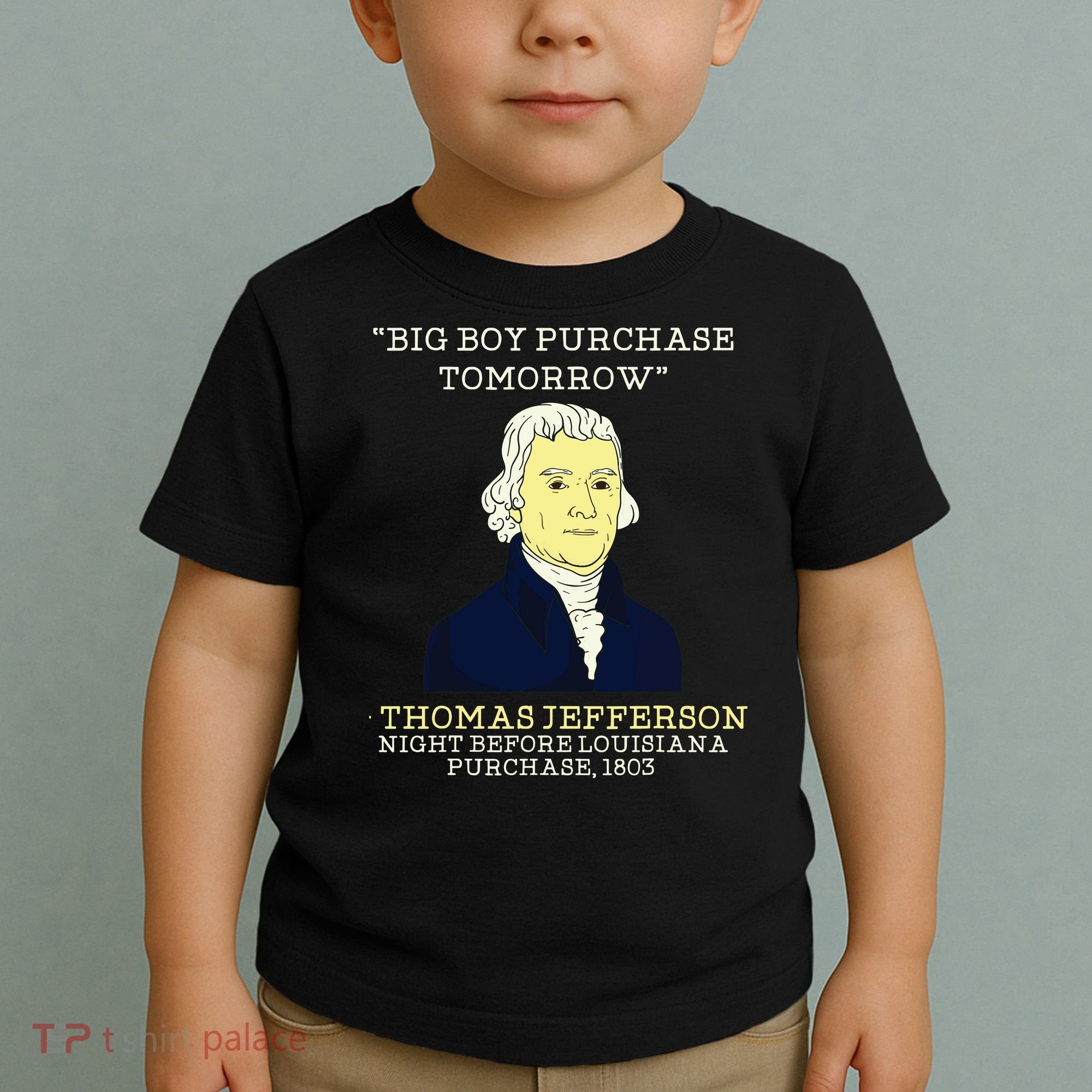 Big Boy Purchase Tomorrow History Teacher Thomas Jefferson Toddler T-Shirt