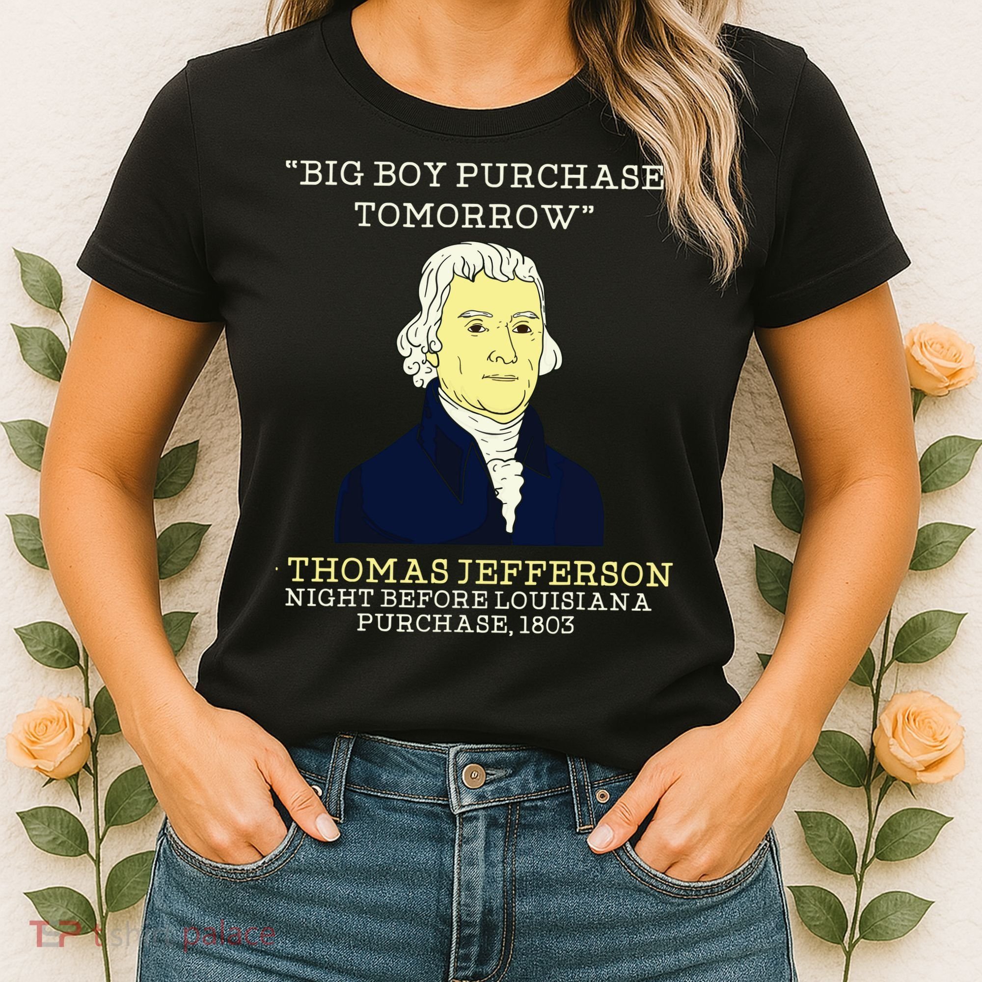 Big Boy Purchase Tomorrow History Teacher Thomas Jefferson Women's T-Shirt