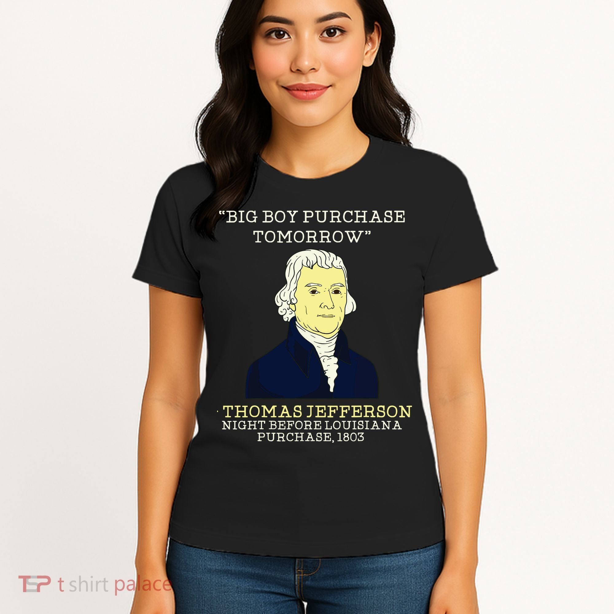 Big Boy Purchase Tomorrow History Teacher Thomas Jefferson Women's T-Shirt