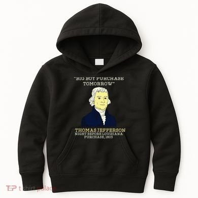 Big Boy Purchase Tomorrow History Teacher Thomas Jefferson Kids Hoodie