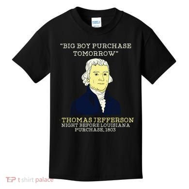 Big Boy Purchase Tomorrow History Teacher Thomas Jefferson Kids T-Shirt