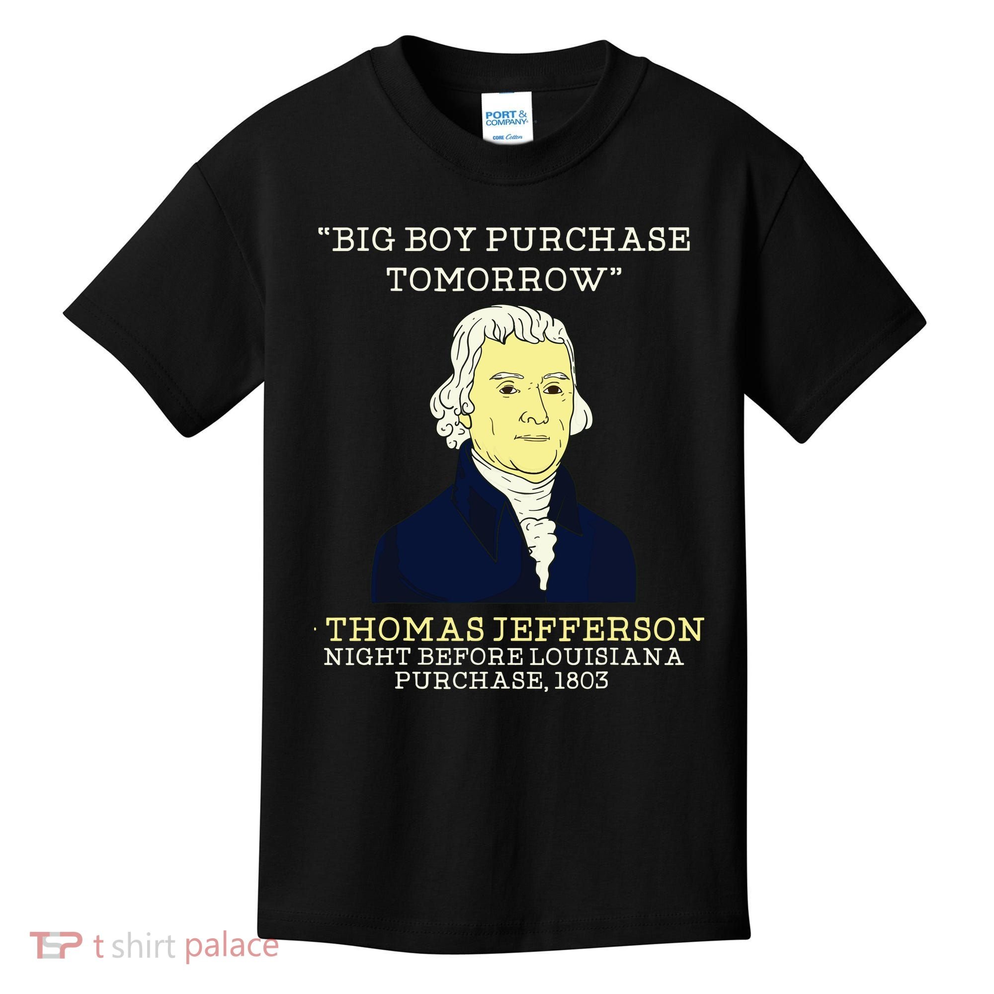 Big Boy Purchase Tomorrow History Teacher Thomas Jefferson Kids T-Shirt