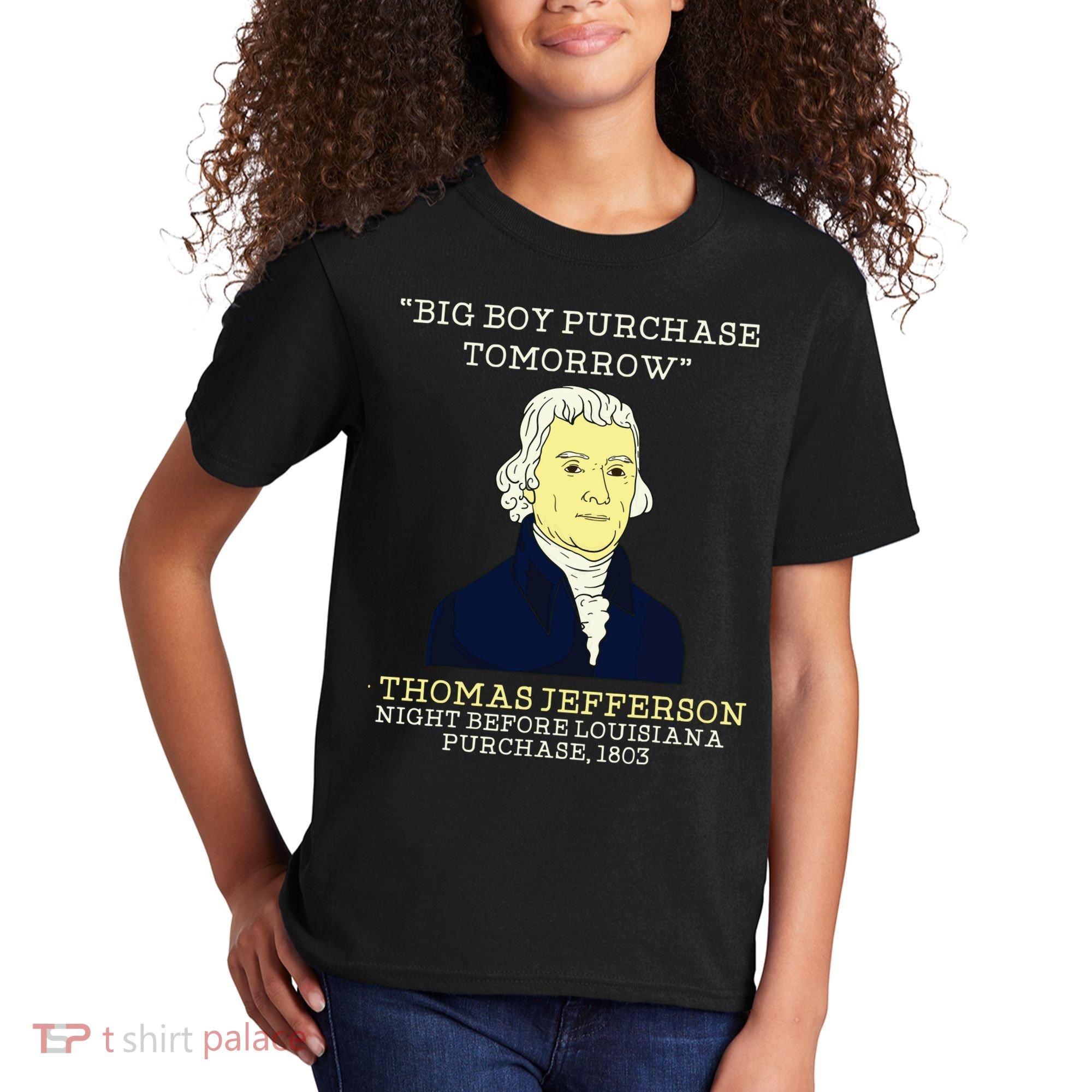 Big Boy Purchase Tomorrow History Teacher Thomas Jefferson Kids T-Shirt