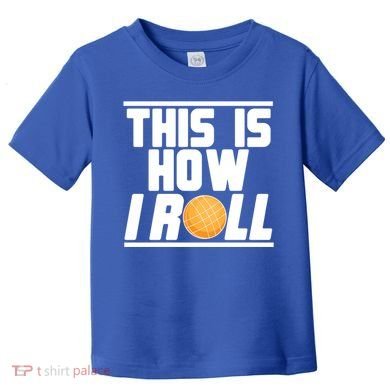Bocce Ball Player This Is How I Roll Gift Toddler T-Shirt