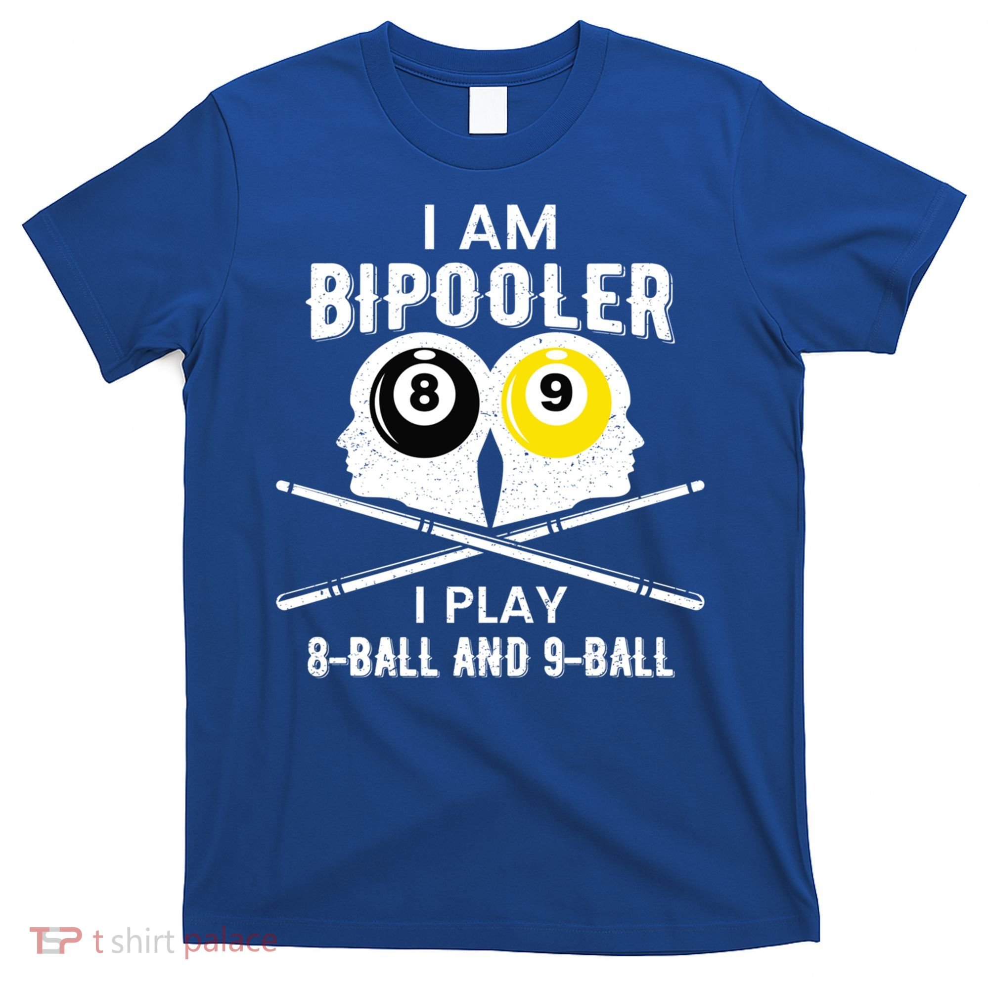 Bipolar Bipooler Pool Player Pool Billiards Gift 8 Ball 9 Meaningful Gift T-Shirt