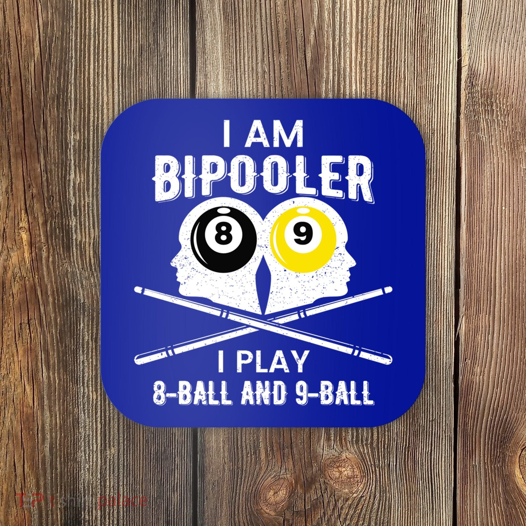 Bipolar Bipooler Pool Player Pool Billiards Gift 8 Ball 9 Meaningful Gift Coaster