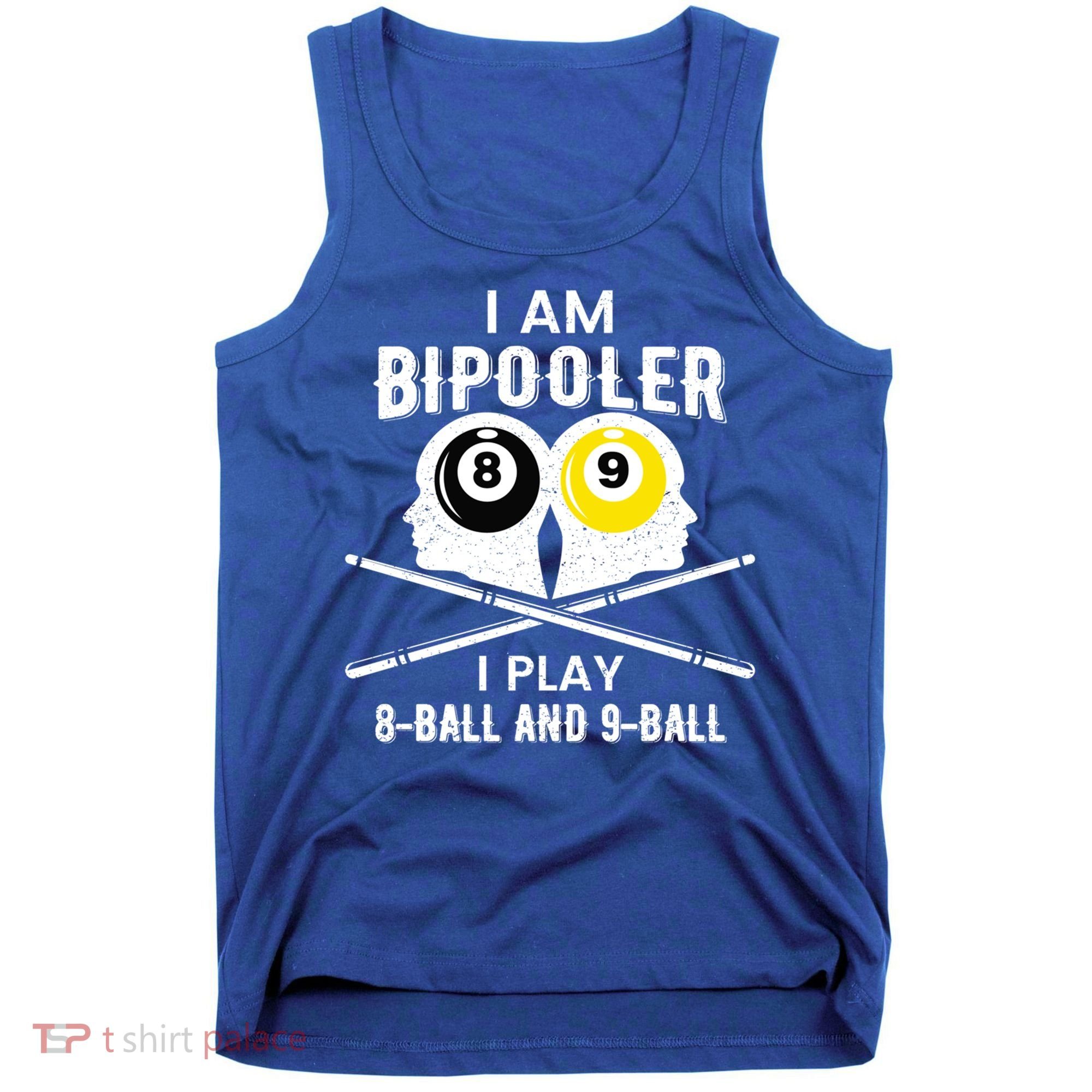 Bipolar Bipooler Pool Player Pool Billiards Gift 8 Ball 9 Meaningful Gift Tank Top