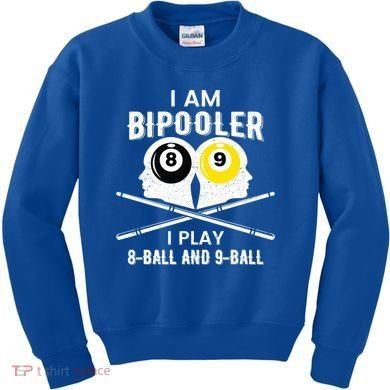 Bipolar Bipooler Pool Player Pool Billiards Gift 8 Ball 9 Meaningful Gift Kids Sweatshirt