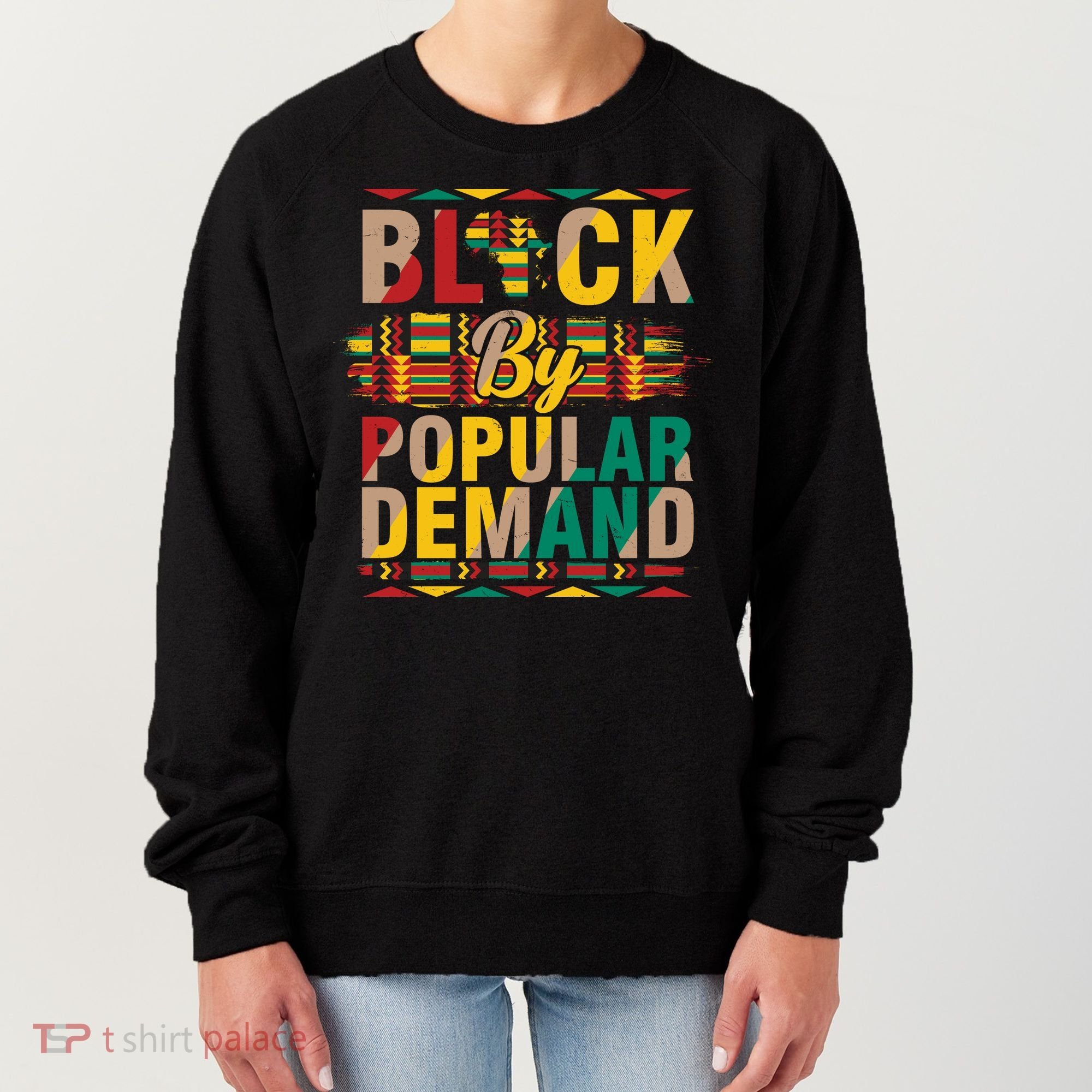 Black By Popular Demand Celebrate Black History Women's Sweatshirt