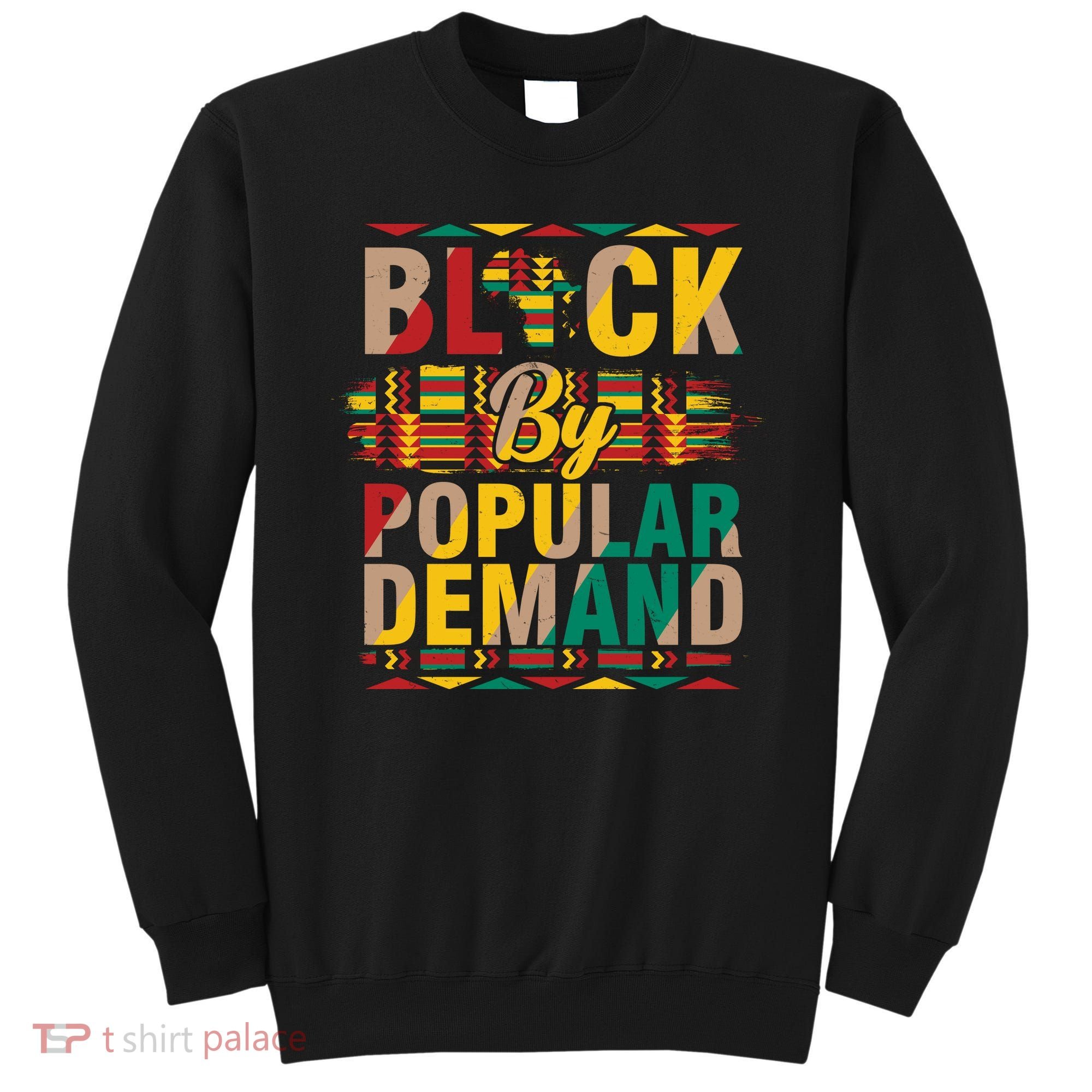 Black By Popular Demand Celebrate Black History Sweatshirt
