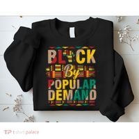 Black By Popular Demand Celebrate Black History Sweatshirt thumb 2