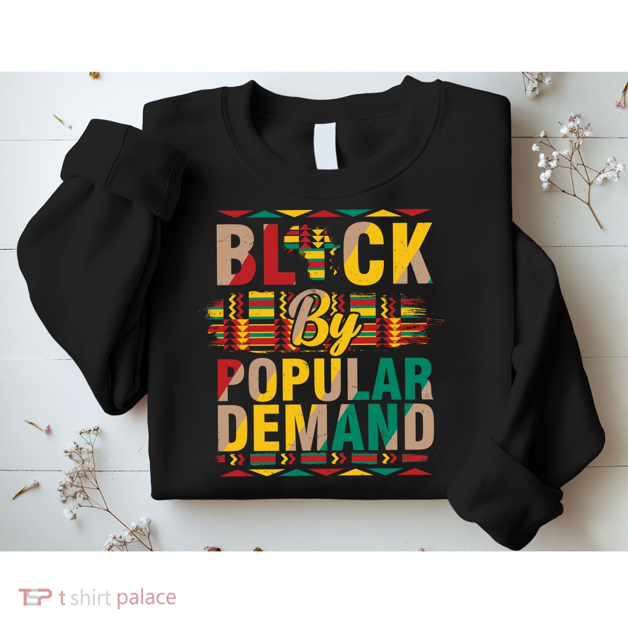 Black By Popular Demand Celebrate Black History Sweatshirt