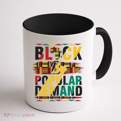 Black By Popular Demand Celebrate Black History Coffee Mug back