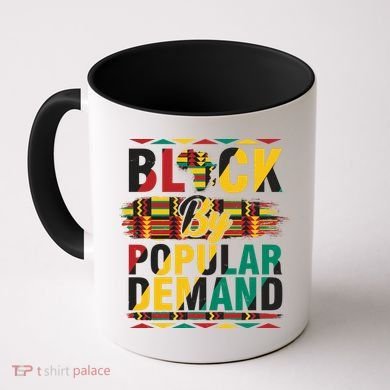 Black By Popular Demand Celebrate Black History Coffee Mug