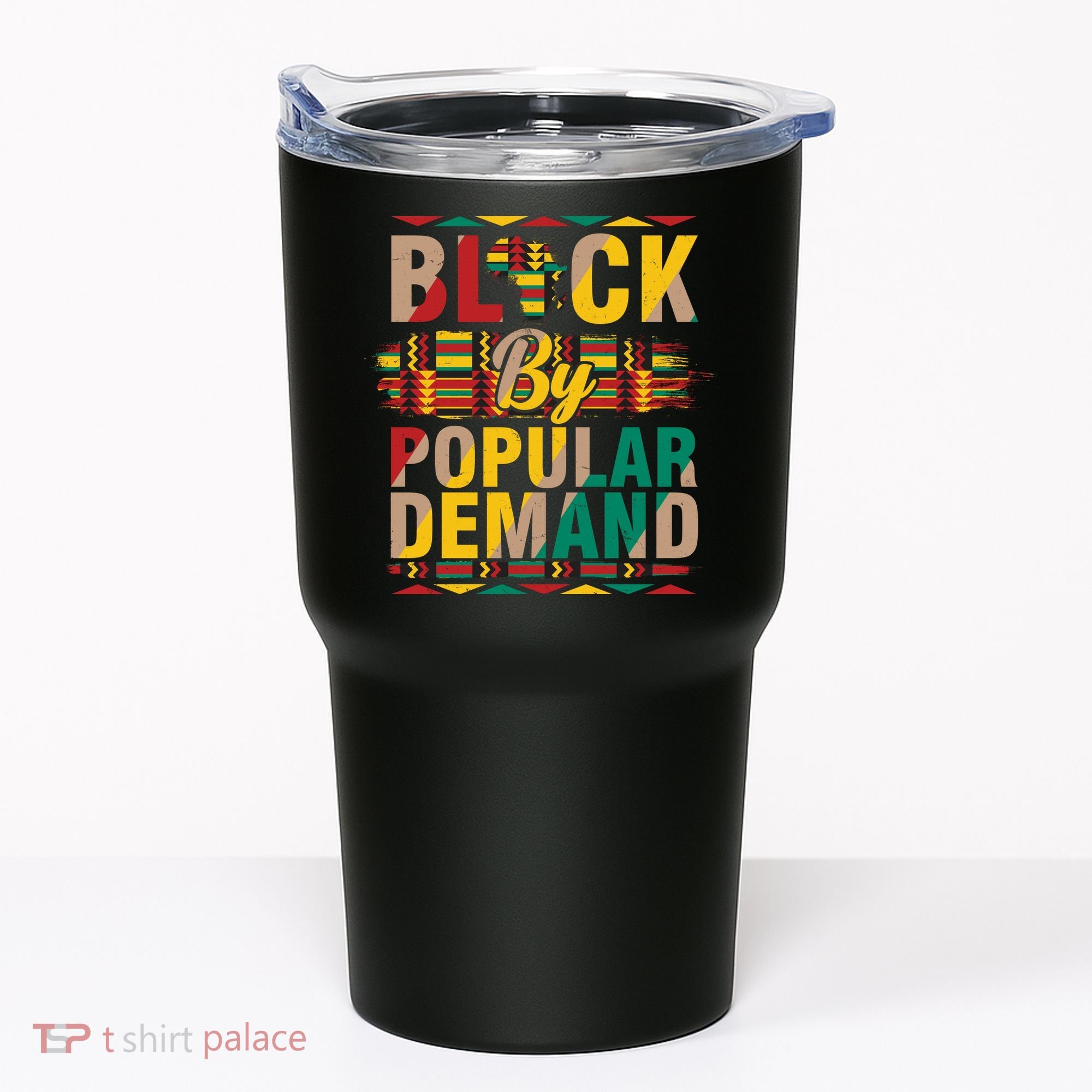 Black By Popular Demand Celebrate Black History Tumbler