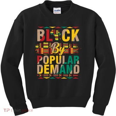 Black By Popular Demand Celebrate Black History Kids Sweatshirt