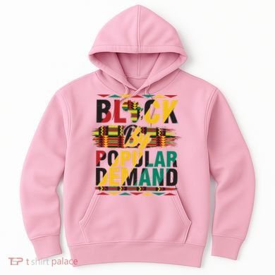 Black By Popular Demand Celebrate Black History Hoodie