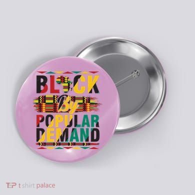 Black By Popular Demand Celebrate Black History Button